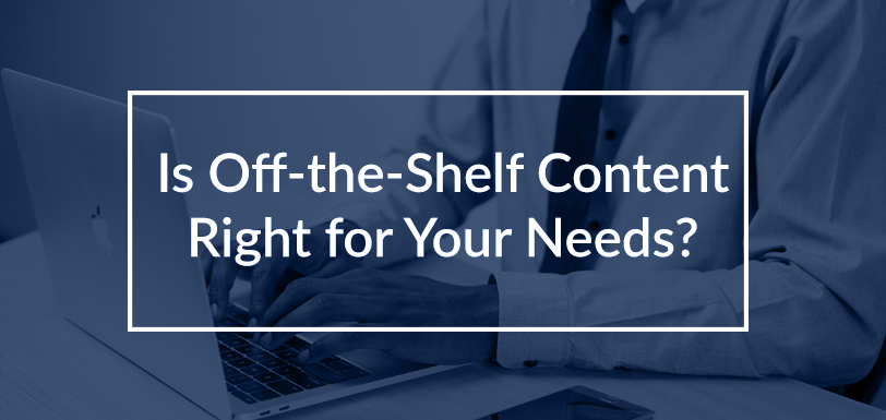 CBT Alternatives: Is Off the Shelf Content Right for Your Needs