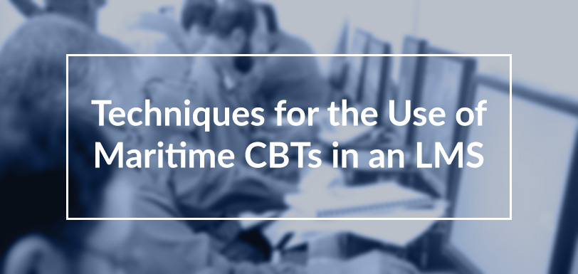 Techniques for the Use of Maritime CBTs in an LMS